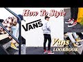 HOW TO STYLE VANS SNEAKERS - VANS LOOKBOOK - SK8 HI - OLD SKOOL - ERA - AUTHENTIC