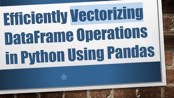 Efficiently Vectorizing DataFrame Operations in Python Using Pandas