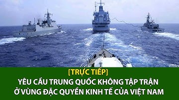 [Trực tiếp] Yêu cầu Trung Quốc không tập trận ở vùng đặc quyền kinh tế của Việt Nam | VTC16