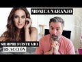 MONICA NARANJO - SIEMPRE FUISTE MIO (REACCIÓN): absolutamente maravillosa