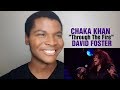 CHAKA KHAN & DAVID FOSTER - "Through The Fire" (REACTION)