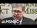 AG Barr ‘Reckless’ For Declining To Quarantine After Potential Coronavirus Exposure | MSNBC