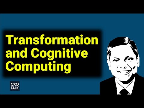 #225 Cognitive Computing, IBM Watson, and Digital Transformation