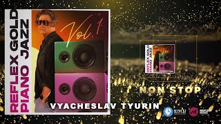 Vyacheslav Tyurin — Non Stop (Reflex Gold Piano Jazz)