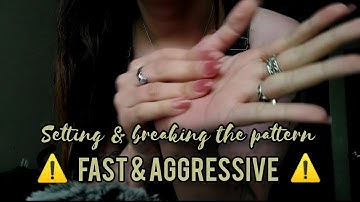 ASMR Fast & Aggressive Hand Sounds | Setting & Breaking the Pattern