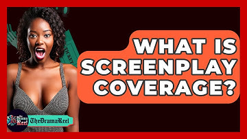 What Is Screenplay Coverage? - The Drama Reel
