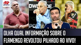 "SÓ PODE SER SACANAGEM, cara! A INFORMAÇÃO de hoje é que o Flamengo..." OLHA o que REVOLTOU Pilhado!