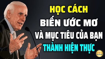 Tư Duy Bậc Thầy: Biến Ước Mơ Và Mục Tiêu Của Bạn Thành Hiện Thực | Động Lực Từ Jim Rohn