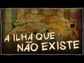 Eroda a misteriosa ilha que no existe