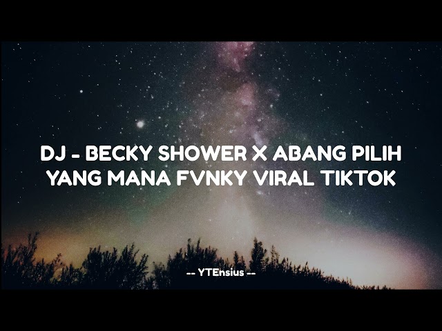 DJ - BECKY SHOWER X ABANG PILIH YANG MANA FUNKY VIRAL TIKTOK 2023 class=