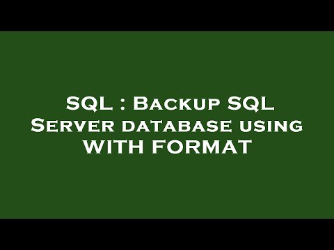 SQL : Backup SQL Server database using WITH FORMAT