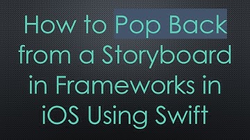 How to Pop Back from a Storyboard in Frameworks in iOS Using Swift