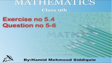 Class 9th Math || Exercise NO 5.4 Q.NO 5-6 | Illuminator`s Study Club | Hamid Mehmood