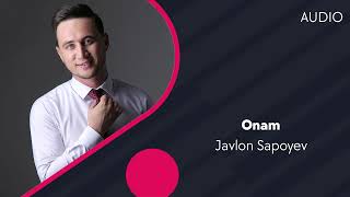 Javlon Sapoyev - Onam | Жавлон Сапоев - Онам (AUDIO)