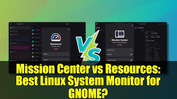 Mission Center vs Resources: Best Linux System Monitor for GNOME?