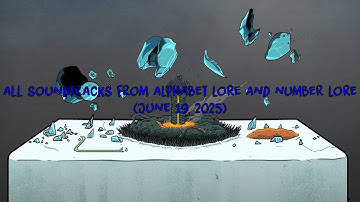 Alphabet Lore & Number Lore - ALL SOUNDTRACKS (JUNE 19, 2025)