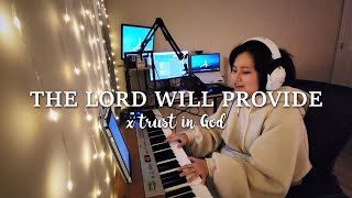 The Lord Will Provide x Trust in God (Worship Cover)