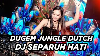 DJ SEPARUH HATI JUNGLE DUTCH BASS BETON