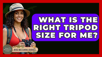 What Is The Right Tripod Size For Me? - Bird Watching Diaries