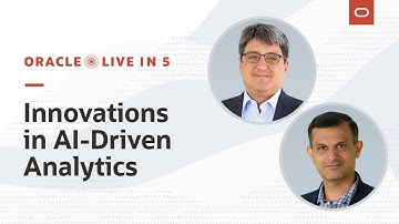 Oracle Live in 5: Innovations in AI-Driven Analytics | November 2, 2021
