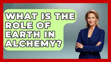 What Is The Role Of Earth In Alchemy? - Exploring Ancient Myths