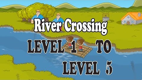 River Crossing Level  1  To  Level 5 (IQ Logic Puzzles)