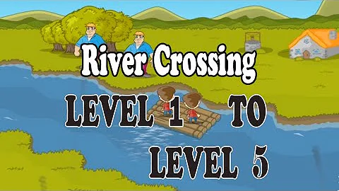 River Crossing Level  1  To  Level 5 (IQ Logic Puzzles)