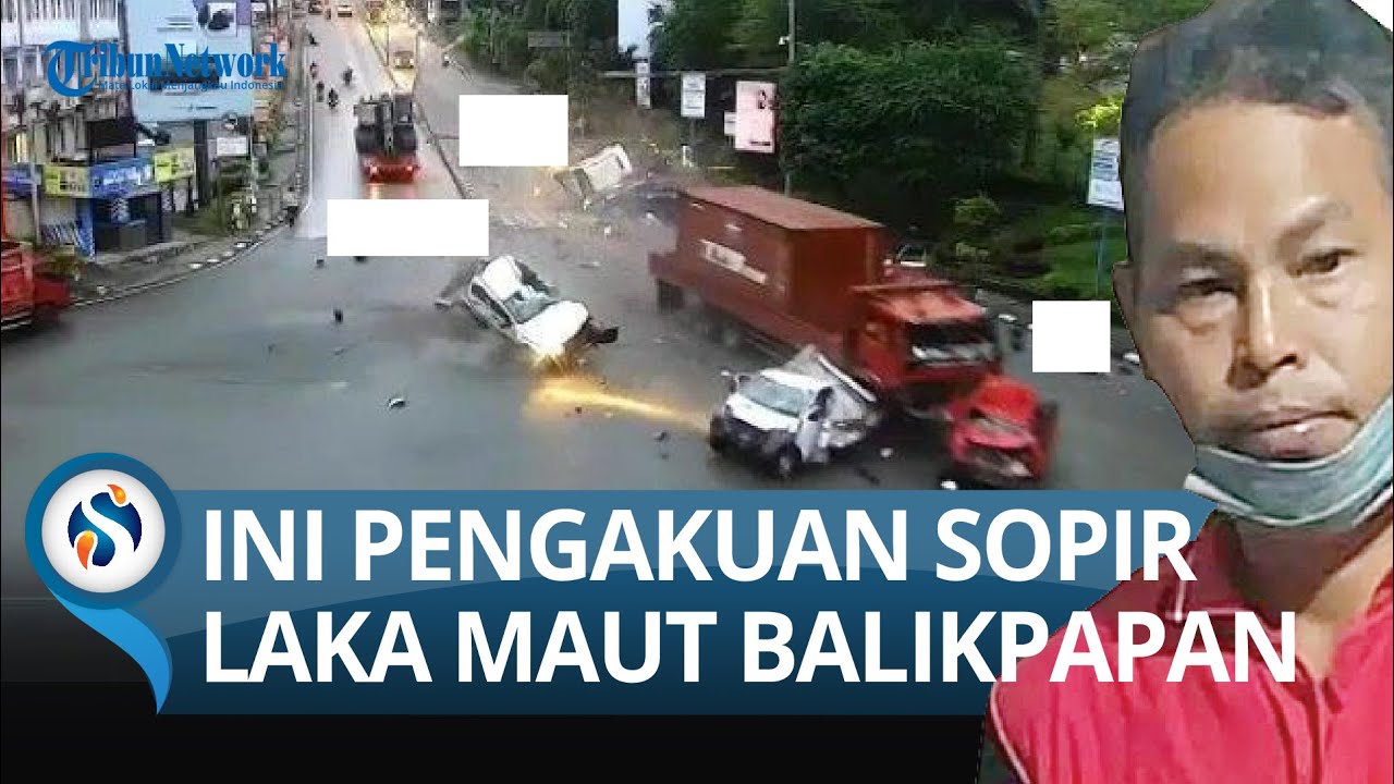 Sosok Sopir Truk Kontainer Ungkap Kronologi saat Tabrak Puluhan Kendaraan di Balikpapan, 5 Meninggal