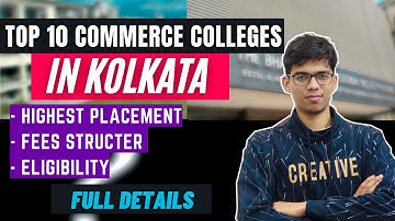 Top 10 commerce colleges in Kolkata | Top commerce college in kolkata, highest placement, fees etc |