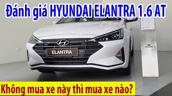 Đánh giá huyndai elantra 1.6at