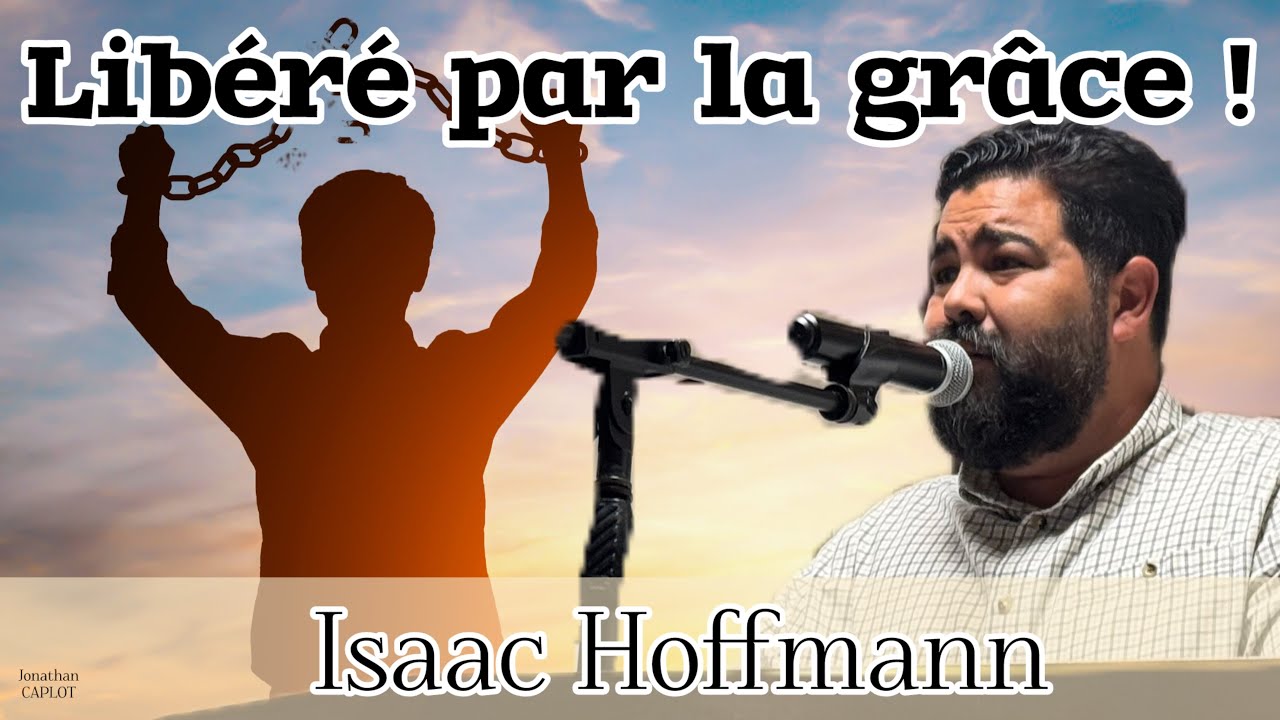 Libéré par la grâce ! - Isaac Hoffmann