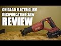 Harbor Freight Chicago Electric 18V Reciprocating Saw Review Harbor Freight Chicago Electric 18V Reciprocating Saw Review