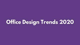 7 Office Design Trends 2020