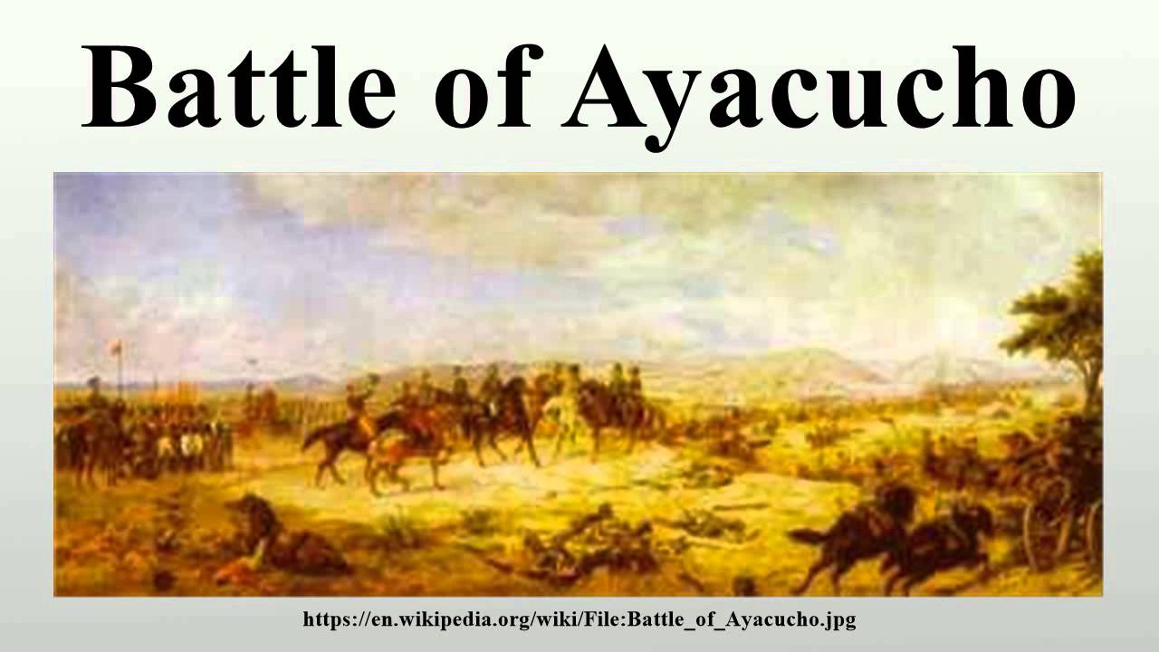 Battle Of Ayacucho Alchetron The Free Social Encyclopedia