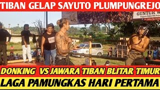 LAGA PAMUNGKAS HARI PERTAMA TIBAN GELAP SAYUTO PLUMPUNGREJO BLITAR #tibanblitar