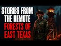 Stories from the remote forests of east texas scary stories