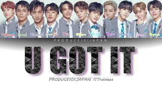 U GOT IT-Produce101 Japan 11Trainees(Original:X1)