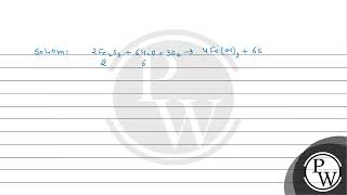 For the reaction: \[ 2 \mathrm{Fe}_{2} \mathrm{~S}_{3}+6 \mathrm{H}_{2} \mathrm{O}+3 \mathrm{O}_...