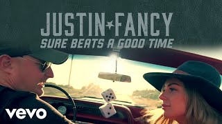 Video thumbnail of "Justin Fancy - Sure Beats a Good Time (Official Video)"