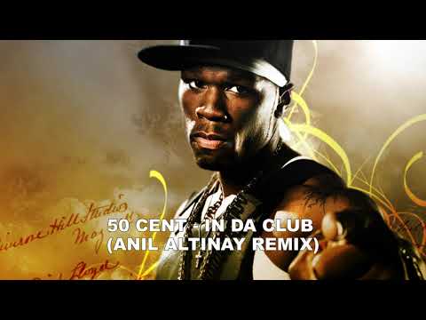 50 Cent - In Da Club (Anil Altinay Remix)