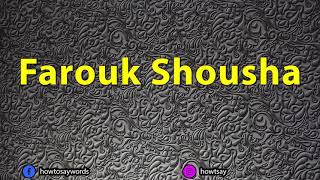 How To Pronounce Farouk Shousha فاروق شوشة‎