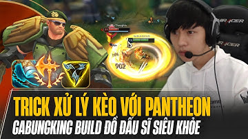 GABUNGKING VÀ TRICK XỬ LÝ KÈO VỚI PANTHEON CỰC HAY VỚI LỐI BUILD ĐỒ ĐẤU SĨ SIÊU KHỎE