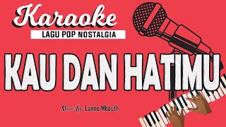 Karaoke KAU DAN HATIMU - Pance Pondaag // Music By Lanno Mbauth