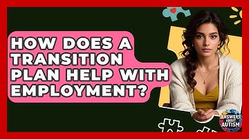 How Does A Transition Plan Help With Employment? - Answers About Autism