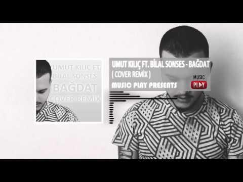 Umut Kılıç ft. Bilal Sonses - Bağdat (Cover Remix)