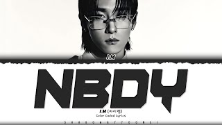 I.M 'nbdy' Lyrics (아이엠 nbdy 가사) [Color Coded Han_Rom_Eng] | ShadowByYoongi