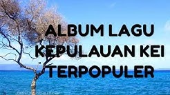 #LaguKei #MalukuTenggara #Maluku - ALBUM LAGU KEI TERPOPULER SEPANJANG MASA  - Durasi: 1:39:57. 