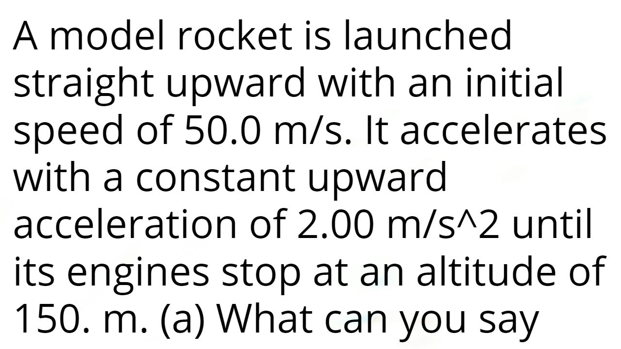 A model rocket is launched straight upward with an initial speed of 50.
