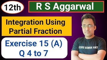 12th / Ex- 15(A) / Q 4 to Q 7 / R S Aggarwal / integration using Partial Fraction