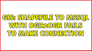 GIS: Shapefile to MSSQL with ogr2ogr fails to make connection (2 Solutions!!)